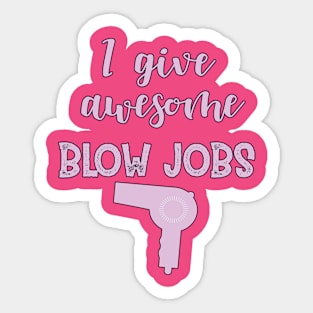 I Give Awesome Blow Jobs | Hairdresser Hair Stylist Cosmetoligist Humor Sticker